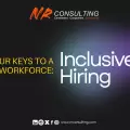 Four keys to a diverse workforce: inclusive hiring.